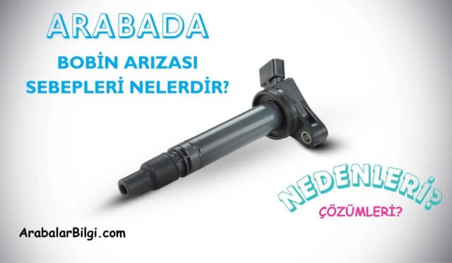 Arabada Bobin Arızası Sebepleri Nelerdir